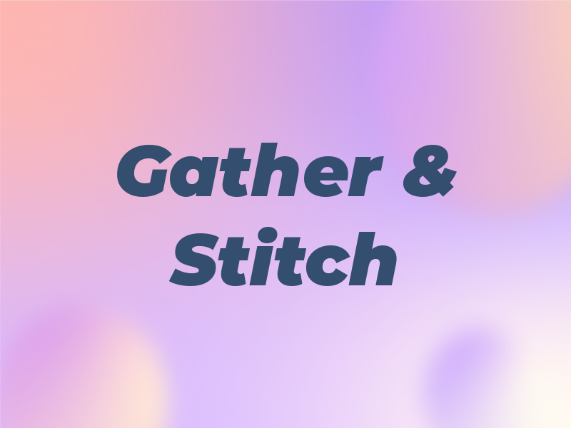 Gather & Stitch