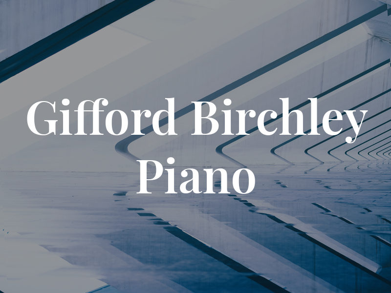 Gifford Birchley Piano