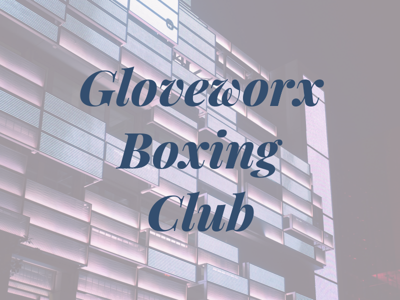 Gloveworx Boxing Club