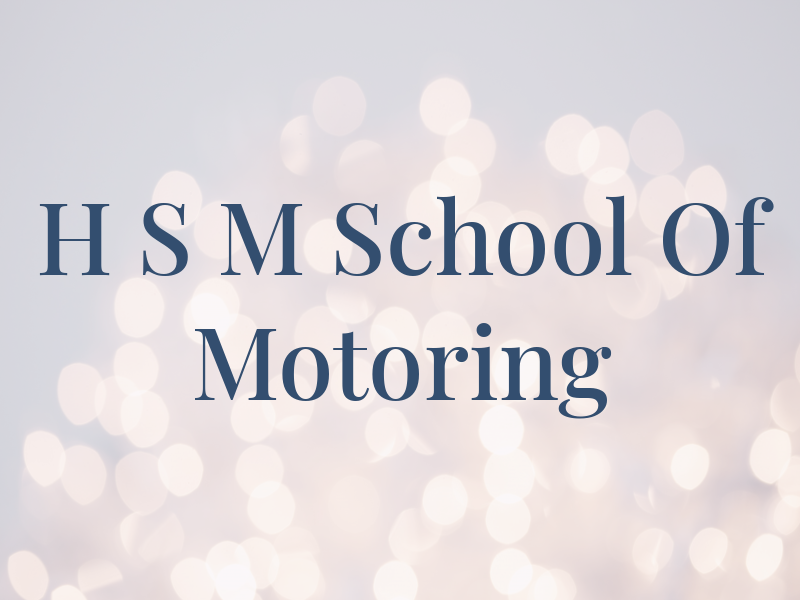 H S M School Of Motoring
