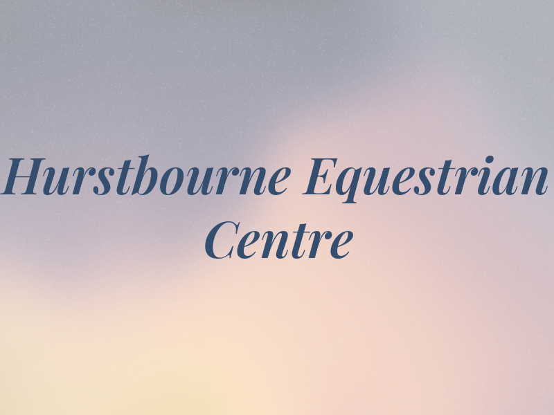 Hurstbourne Equestrian Centre