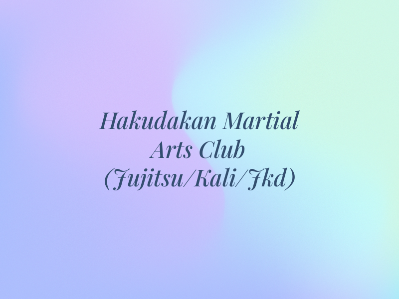 Hakudakan Martial Arts Club (Jujitsu/Kali/Jkd)