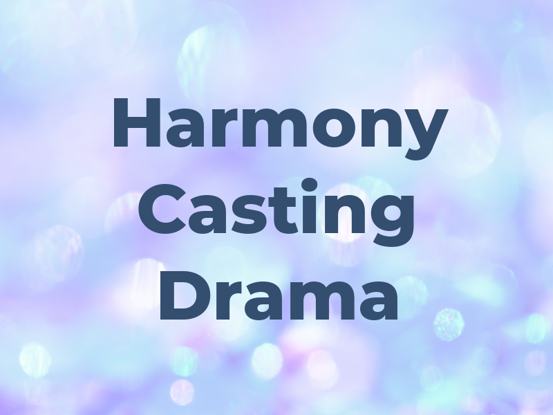 Harmony Casting : Drama