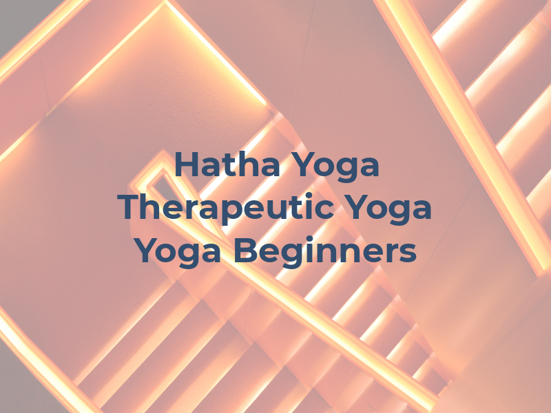 Hatha Yoga & Therapeutic Yoga & Yoga For Beginners