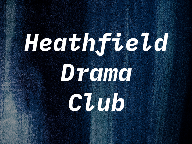 Heathfield Drama Club