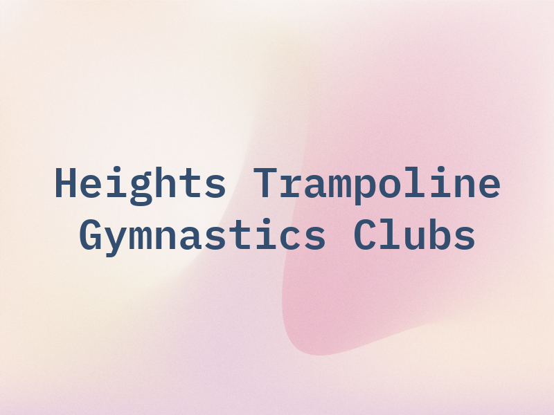 Heights Trampoline & Gymnastics Clubs