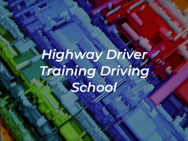 Highway Driver Training Driving School