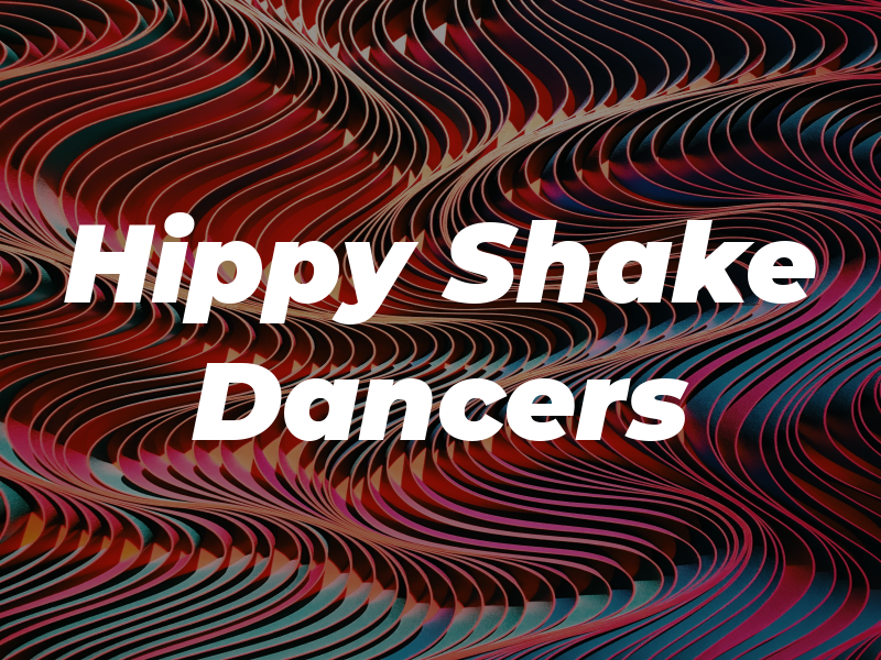 Hippy Shake Dancers