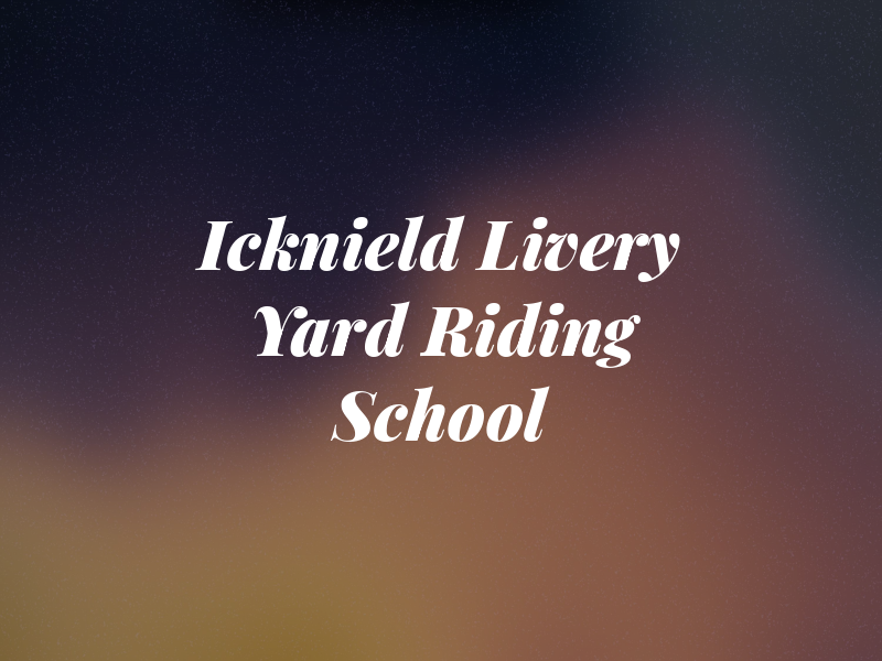 Icknield Livery Yard & Riding School