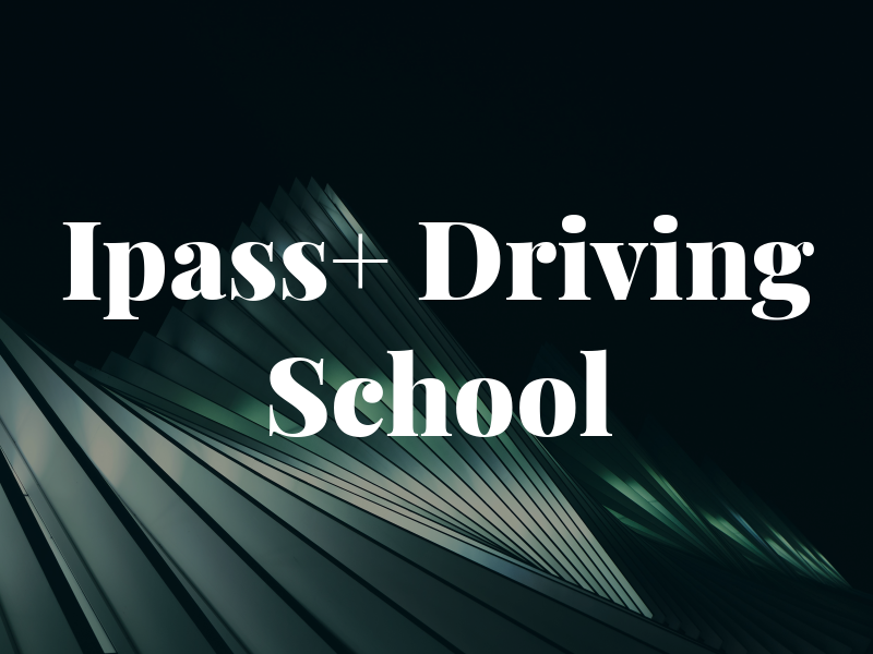 Ipass+ Driving School