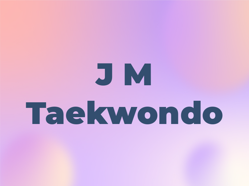 J M Taekwondo