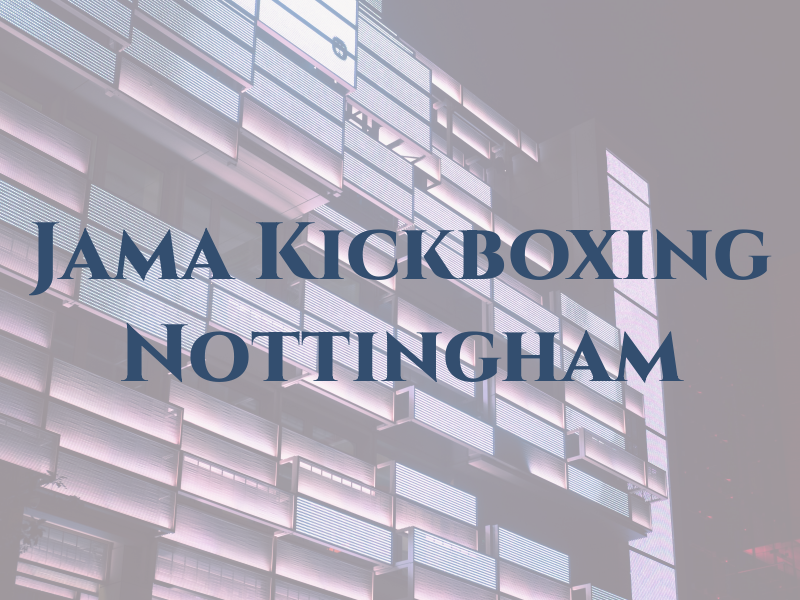 Jama Kickboxing Nottingham