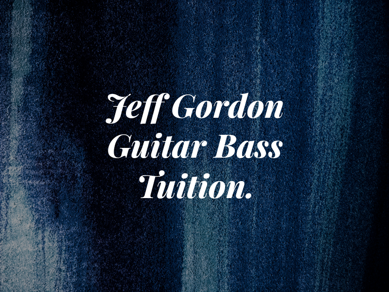 Jeff Gordon Guitar and Bass Tuition.