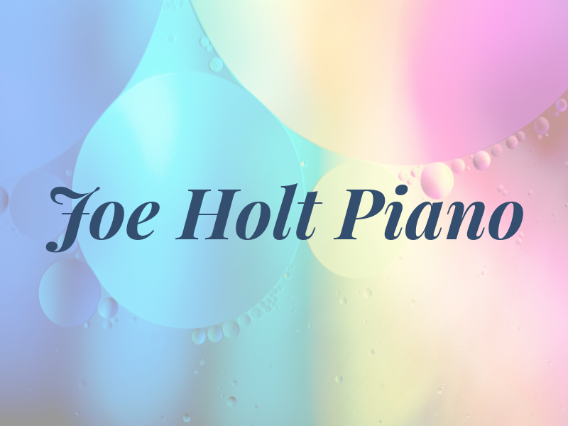 Joe Holt Piano