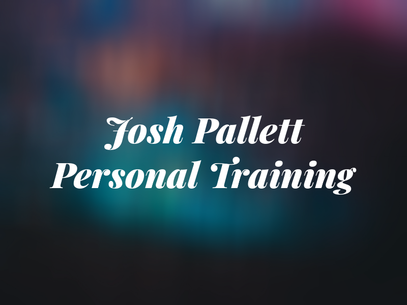 Josh Pallett Personal Training