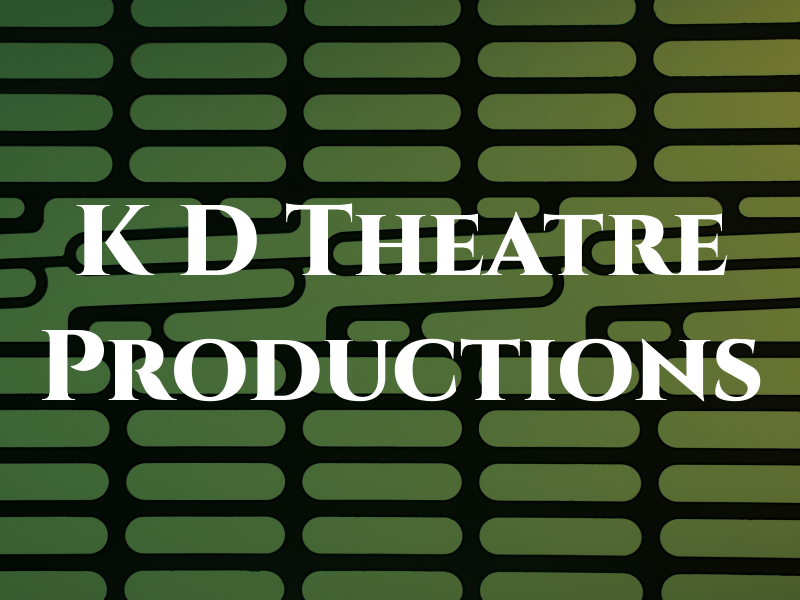 K D Theatre Productions