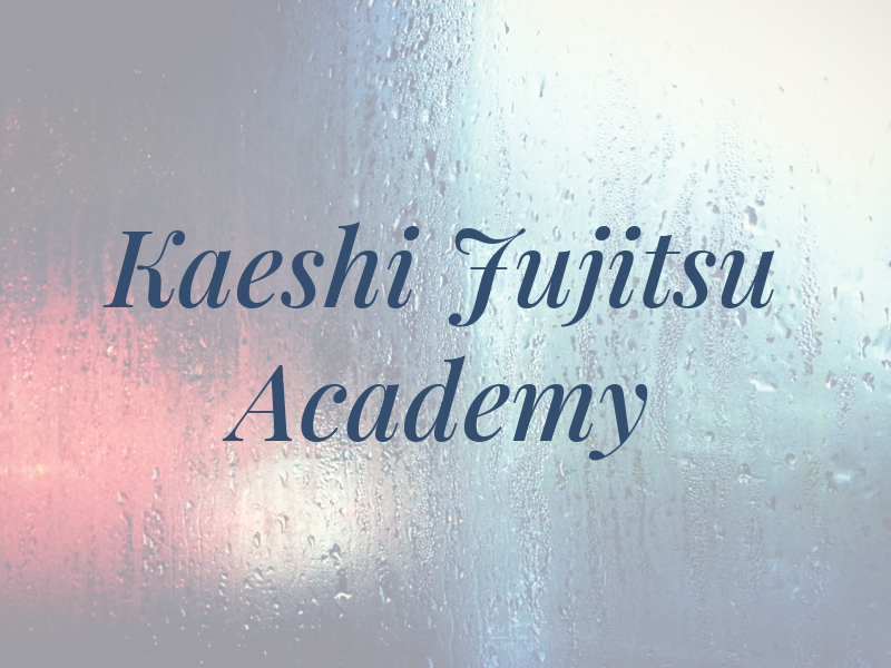 Kaeshi Ryu Jujitsu Academy