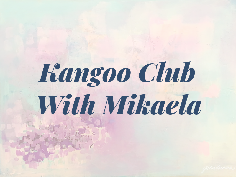 Kangoo Club With Mikaela