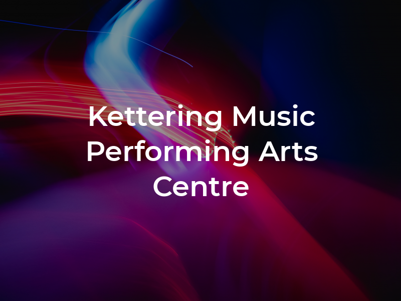 Kettering Music & Performing Arts Centre