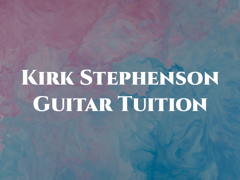 Kirk Stephenson Guitar Tuition