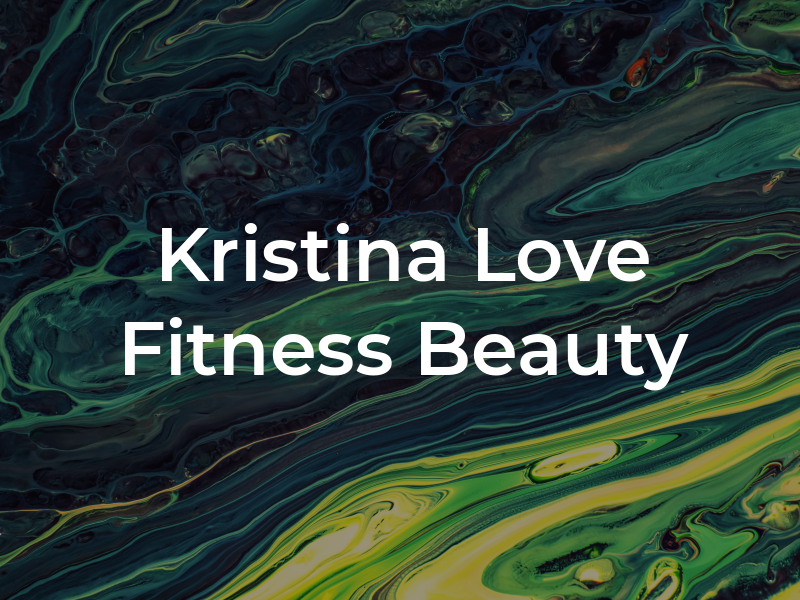 Kristina Love Fitness & Beauty