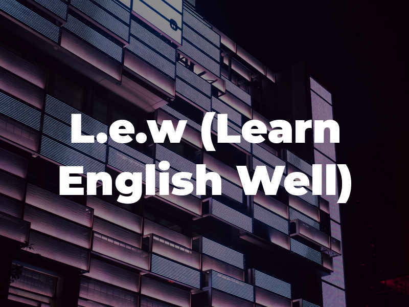 L.e.w (Learn English Well)