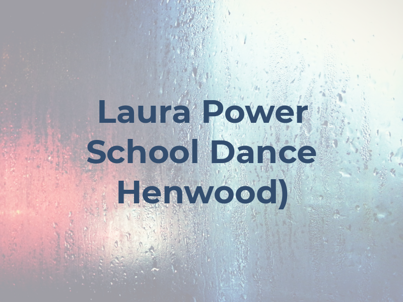 Laura Power School of Dance ( Henwood)