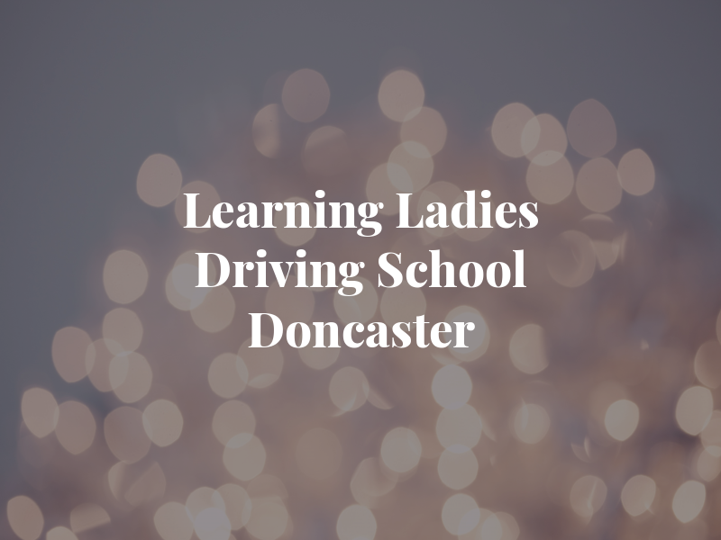 Learning Ladies Driving School Doncaster