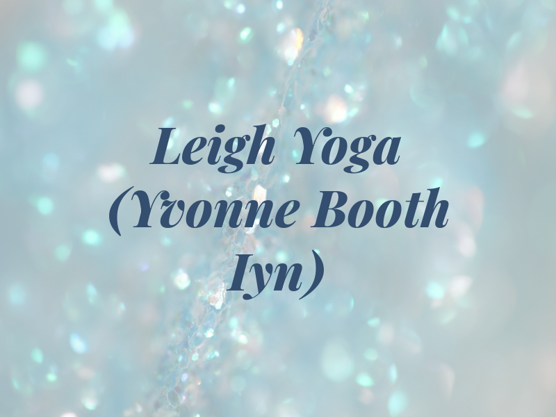 Leigh Yoga (Yvonne Booth BWY Dip & Iyn)
