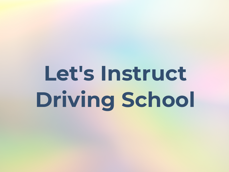 Let's Instruct Driving School