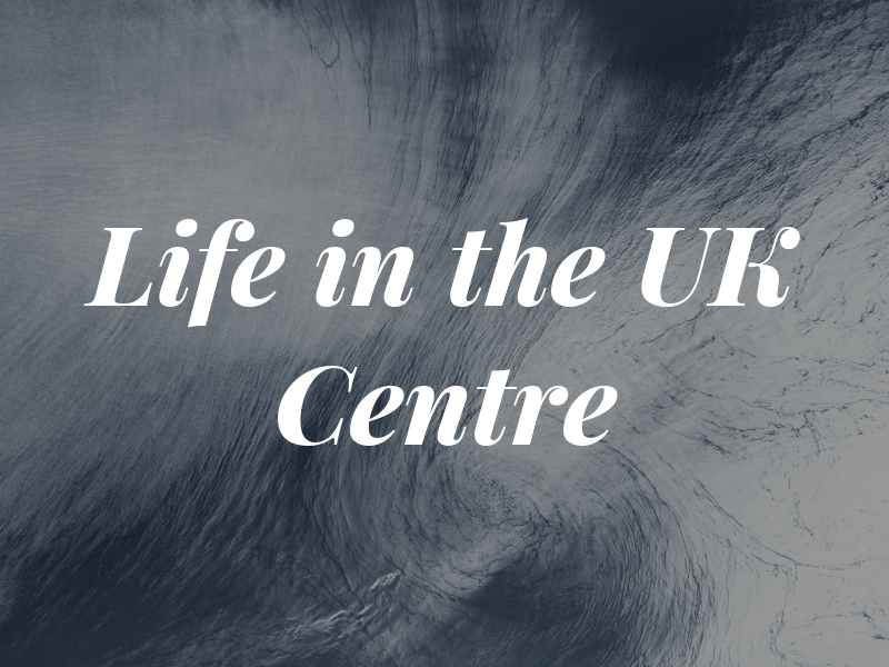 Life in the UK Centre