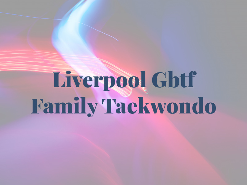 Liverpool Gbtf Family Taekwondo