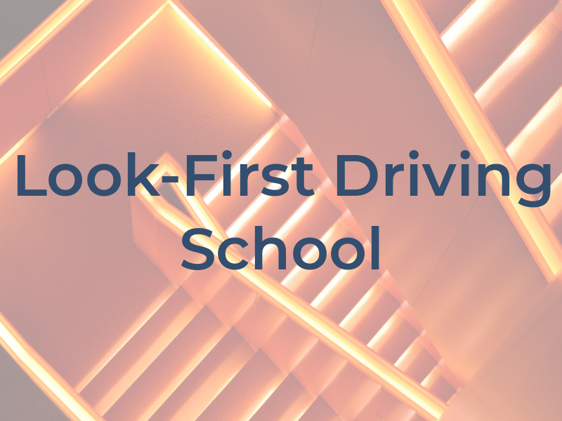 Look-First Driving School