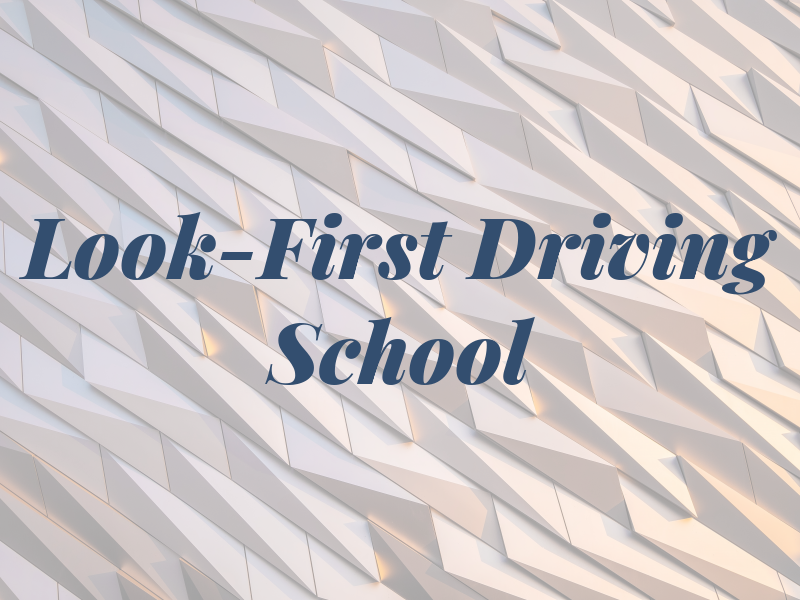 Look-First Driving School