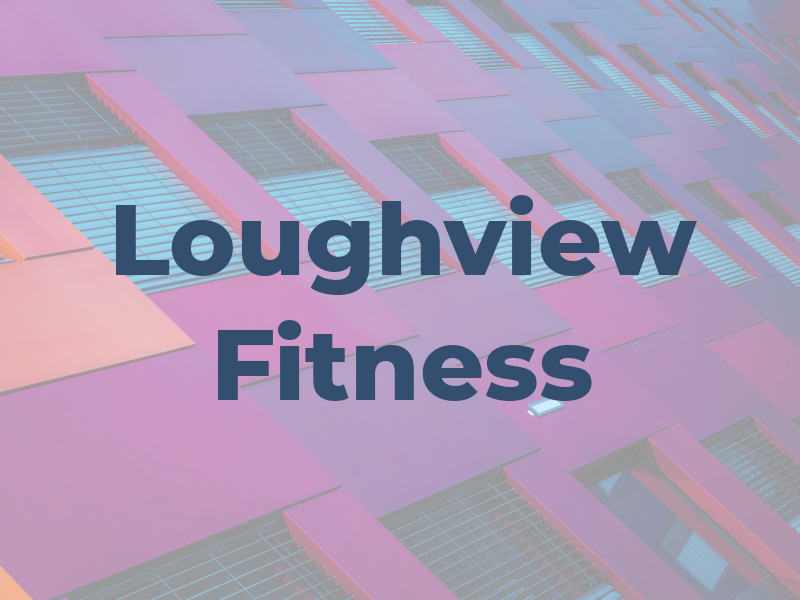 Loughview Fitness