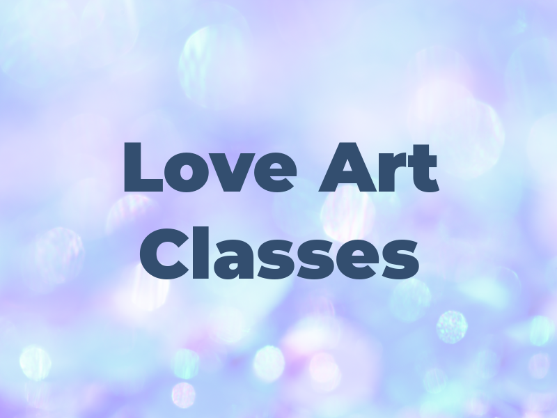 Love Art Classes