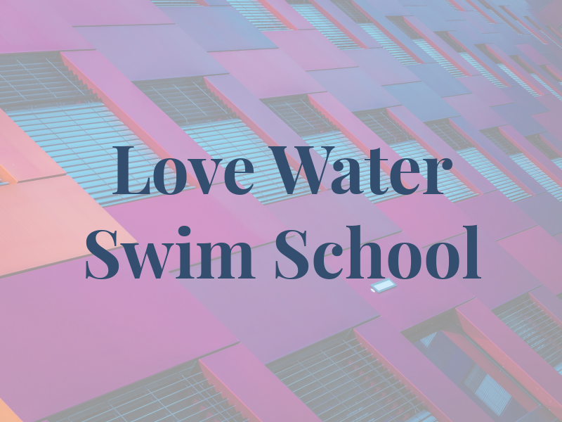 Love Water Swim School