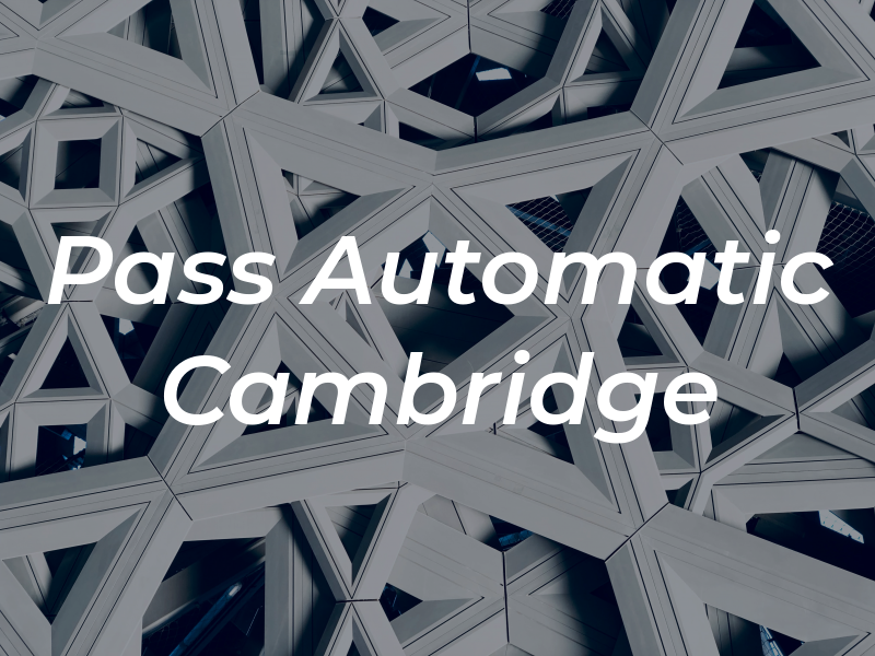 Pass Automatic Cambridge