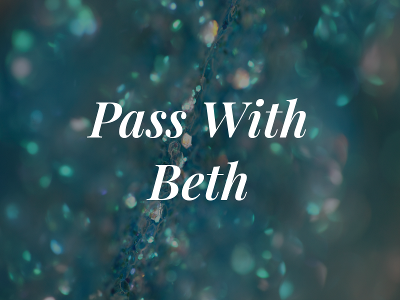 Pass With Beth