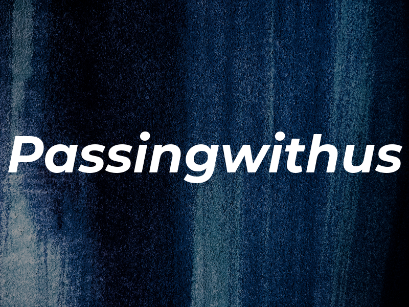 Passingwithus