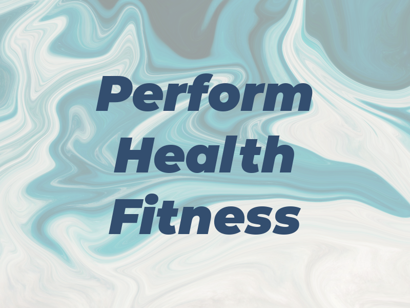 Perform Health and Fitness