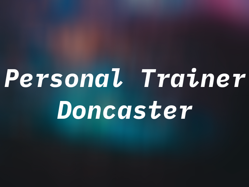 Personal Trainer Doncaster