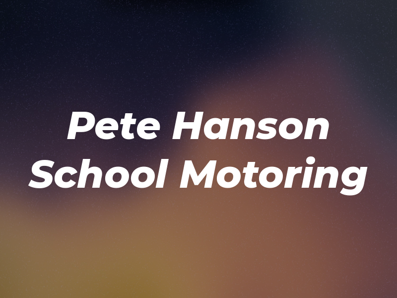 Pete Hanson School of Motoring