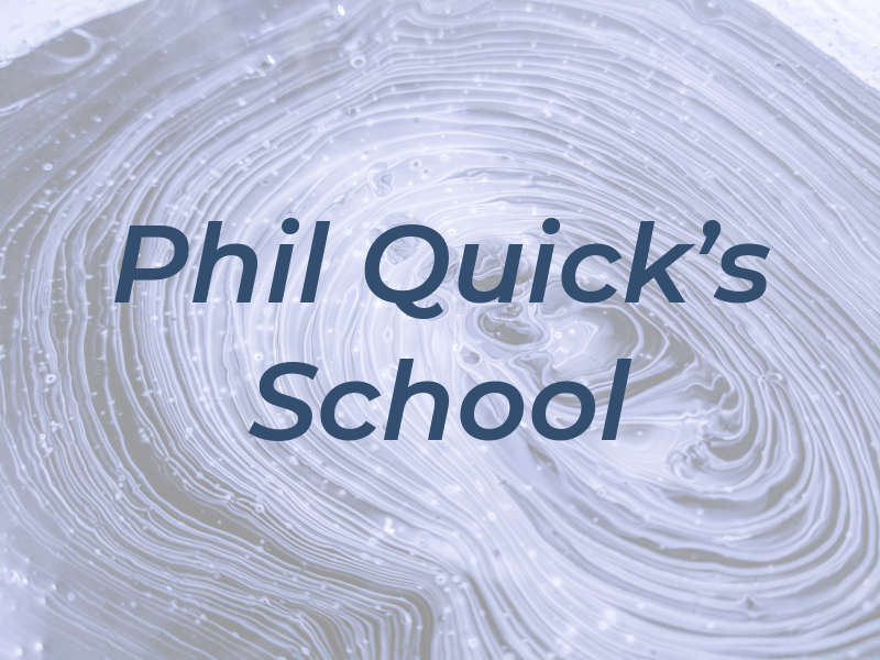 Phil Quick's School