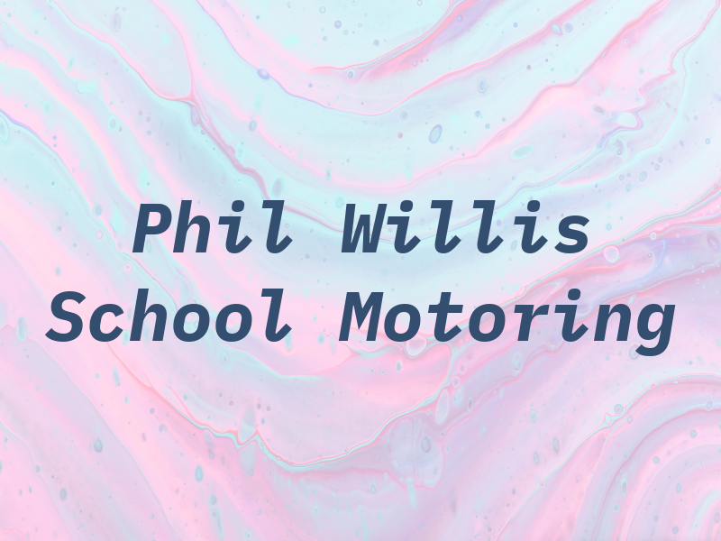 Phil Willis School of Motoring