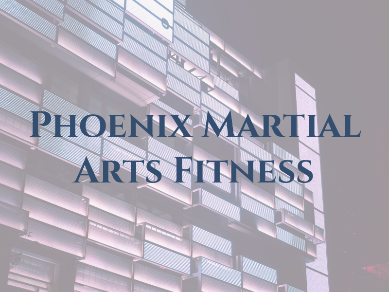 Phoenix Martial Arts & Fitness