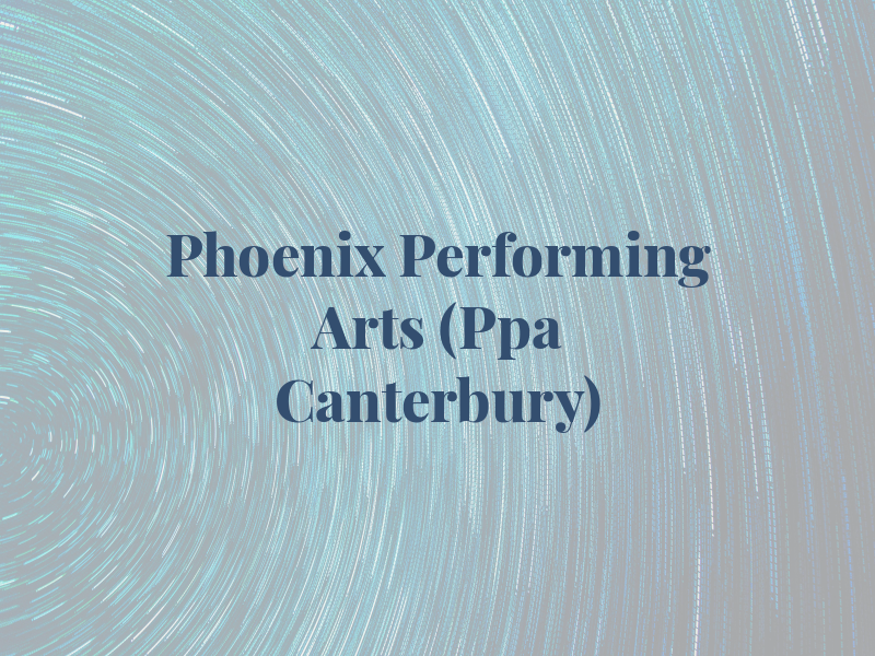 Phoenix Performing Arts (Ppa Canterbury)