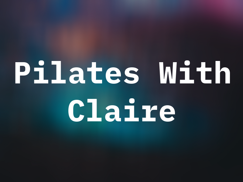 Pilates With Claire