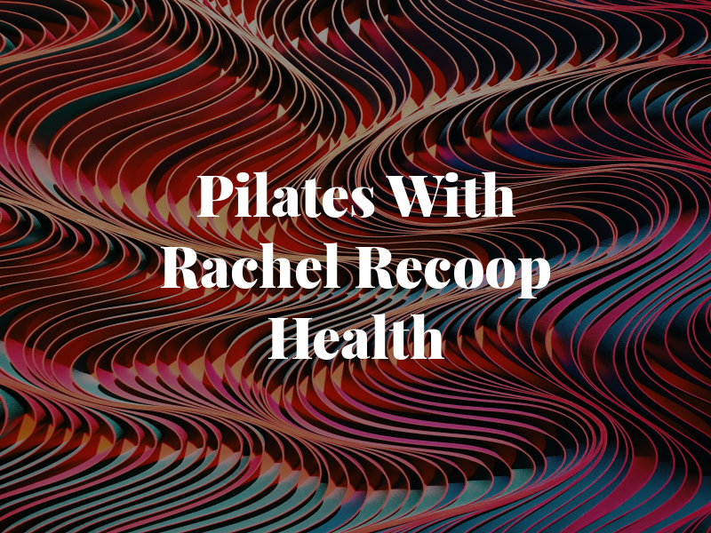 Pilates With Rachel @ Recoop Health