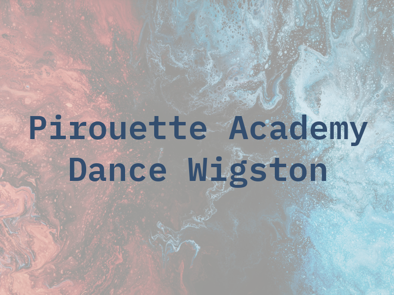 Pirouette Academy of Dance Wigston